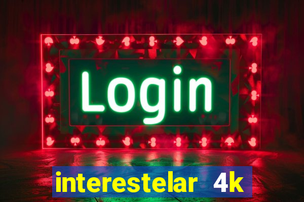 interestelar 4k dublado download